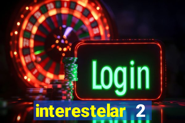 interestelar 2 operation terra 2040 onde assistir